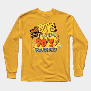 80s made 90s raised! Long Sleeve T-Shirt